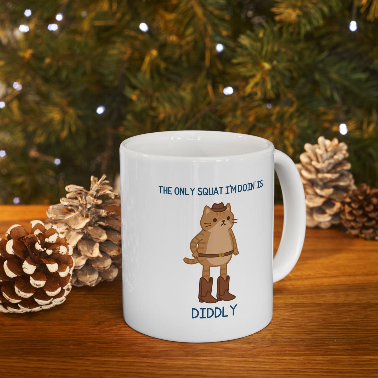 The Only Squat I’m Doin’ Is Diddly Mug – Funny Cowboy Cat Lazy Humor Coffee Cup