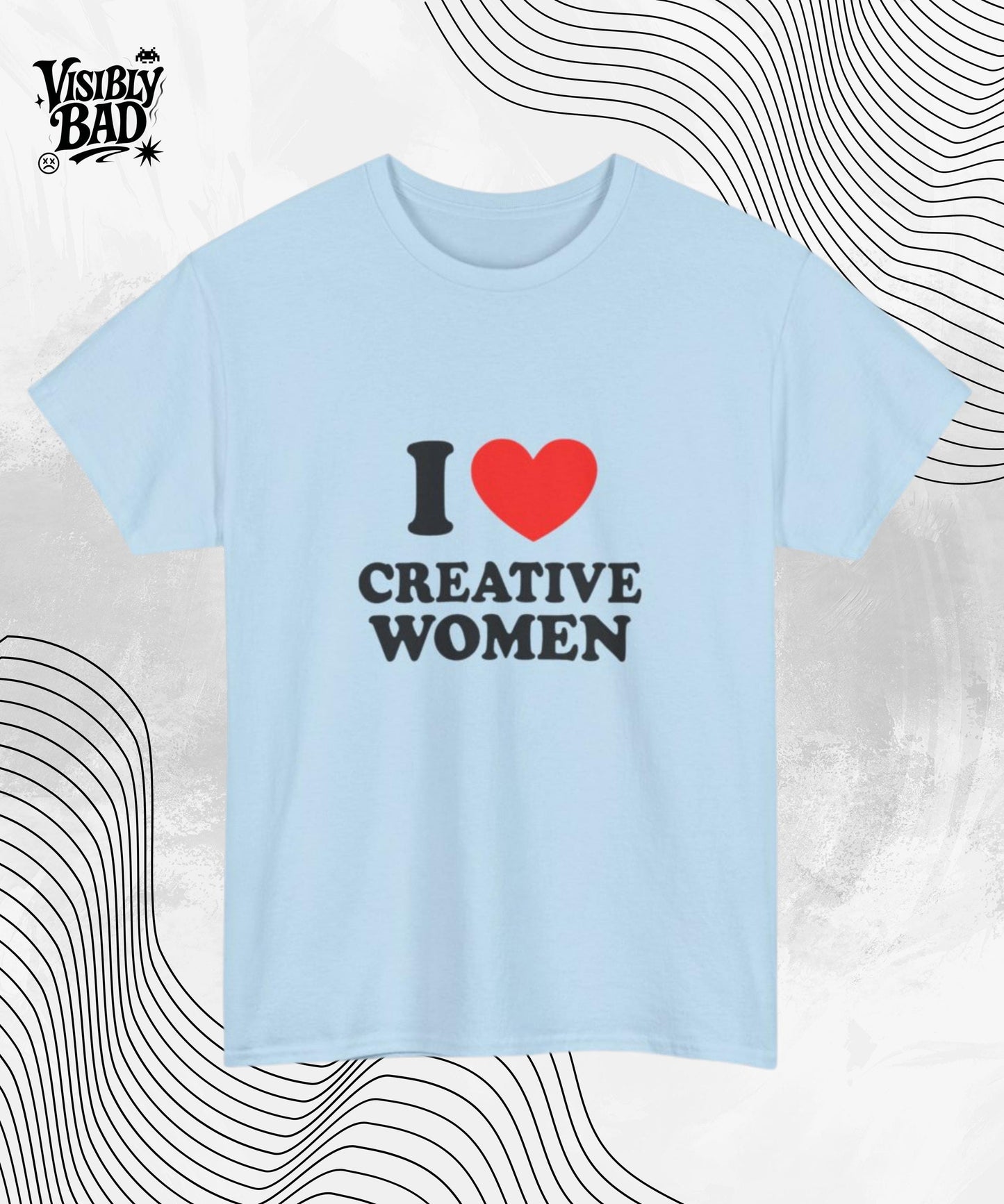 I ❤️ Creative Women T-Shirt – Funny, Bold Statement Tee for Him or Her