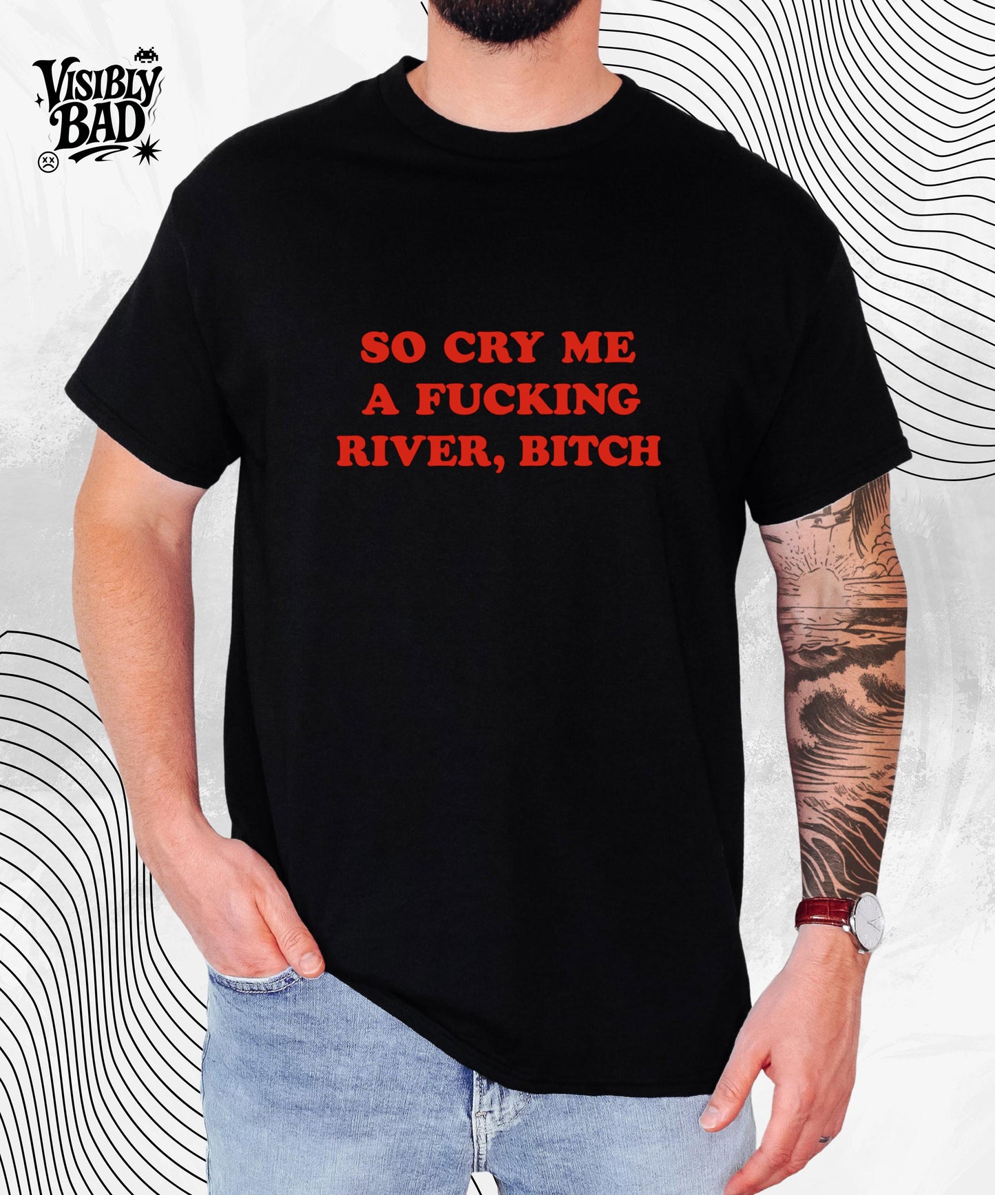 Cry Me a F*cking River T-Shirt – Savage Sarcastic Quote Tee for the Cold-Hearted and Unbothered