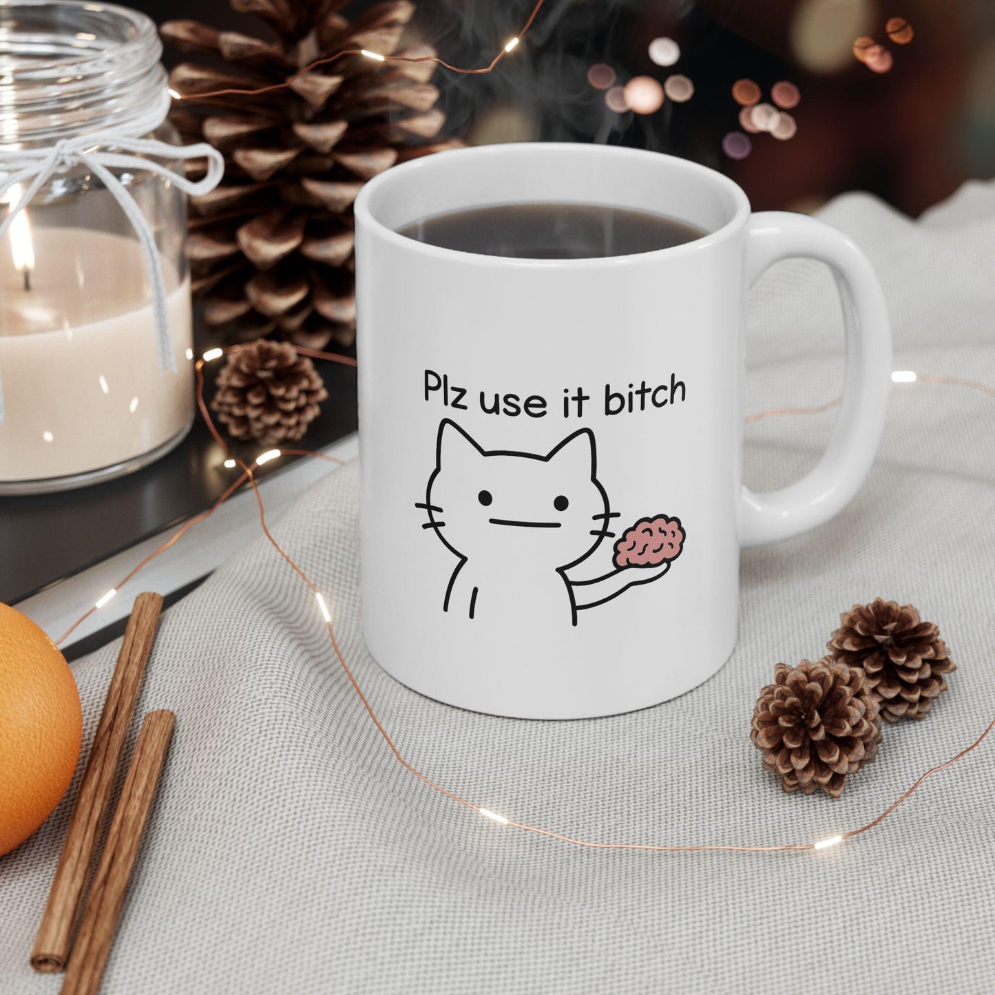 Plz Use It B*tch Mug – Funny Cat Meme Coffee Cup with Brain Humor