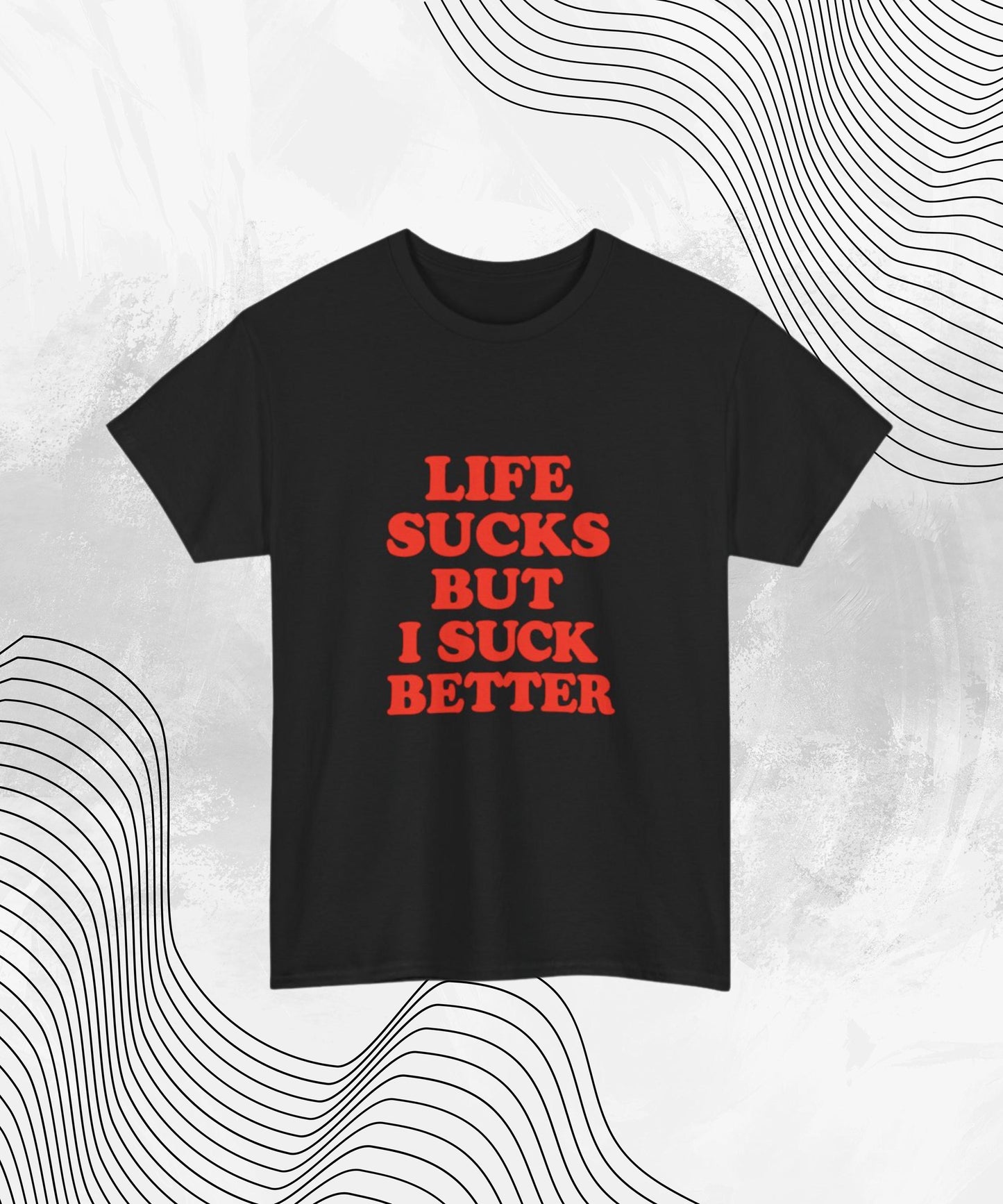 Life Sucks But I Suck Better Shirt – Funny Graphic Tee for Women, Sarcastic NSFW Humor Gift for Girlfriends & Friends