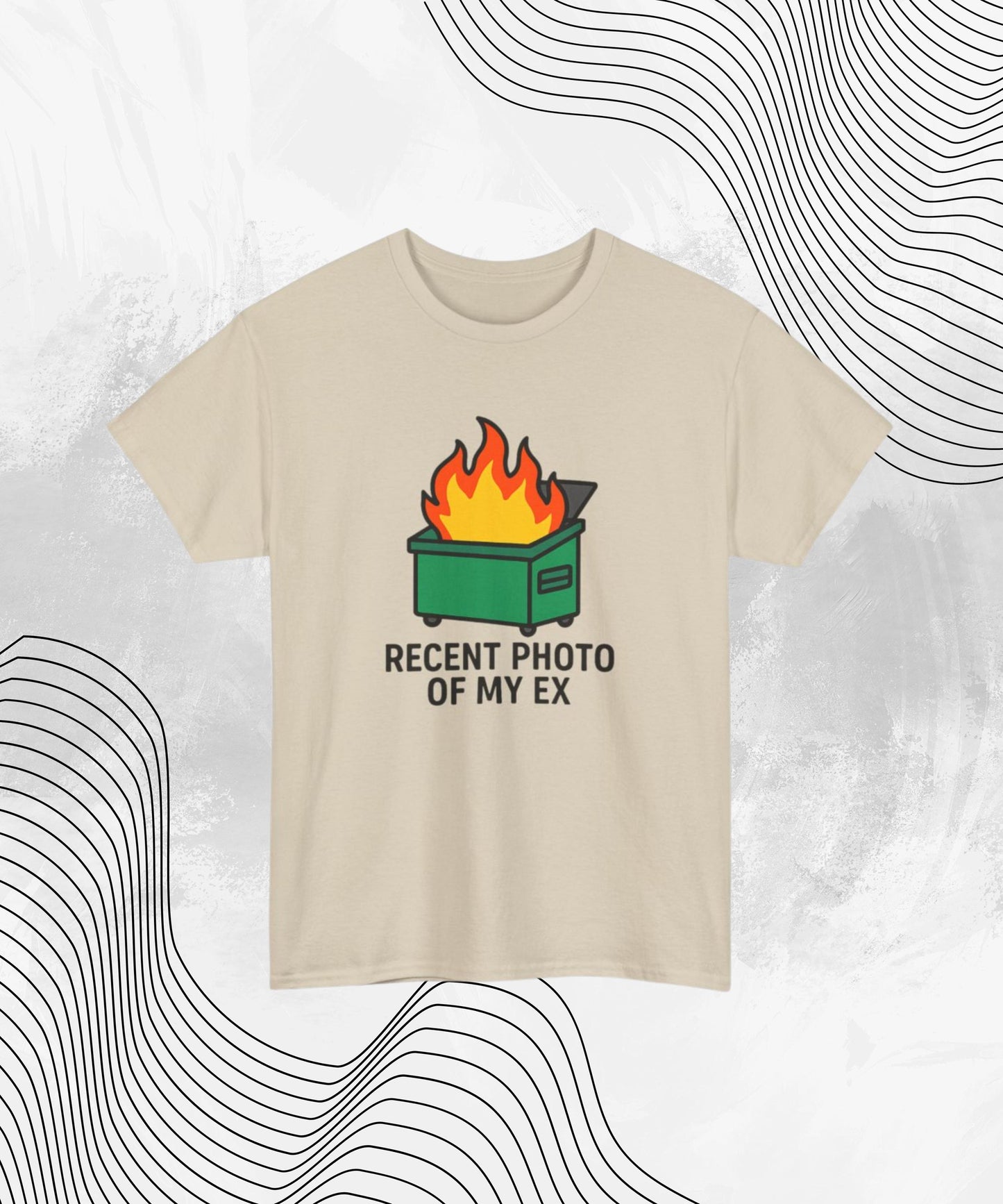 Recent Photo of My Ex Shirt – Funny Dumpster Fire Meme Tee for Breakup Survivors