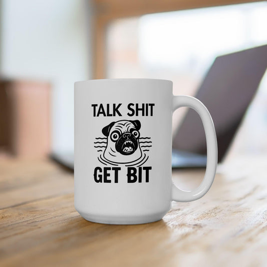 Talk Sh*t Get Bit Mug – Funny Pug Threat Meme Coffee Cup