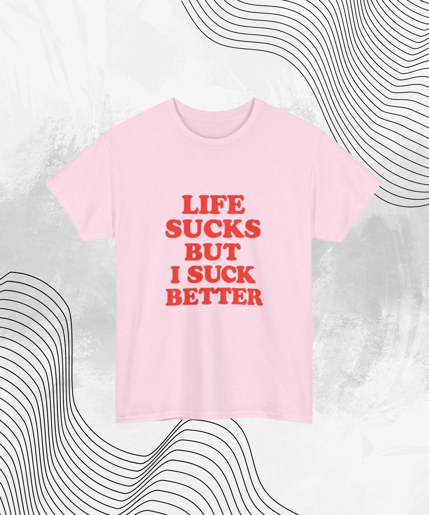 Life Sucks But I Suck Better Shirt – Funny Graphic Tee for Women, Sarcastic NSFW Humor Gift for Girlfriends & Friends