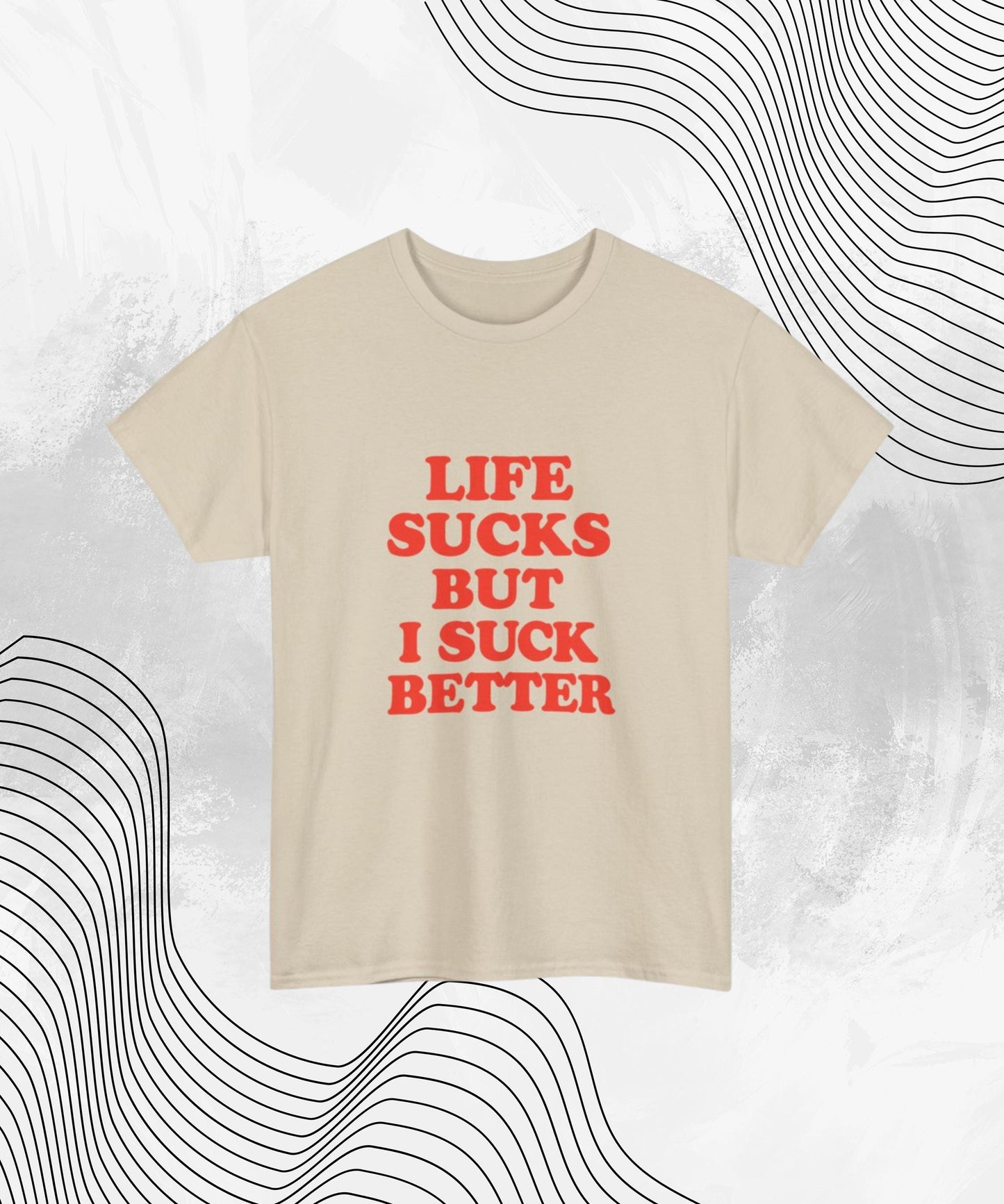 Life Sucks But I Suck Better Shirt – Funny Graphic Tee for Women, Sarcastic NSFW Humor Gift for Girlfriends & Friends