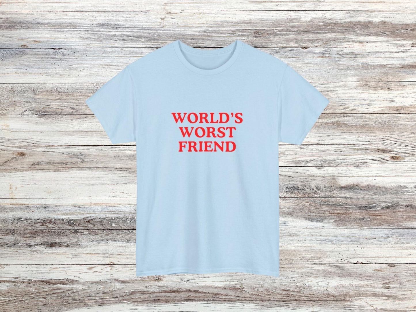 World's Worst Friend T-Shirt | Funny Gift, Humorous Tee, Best Friend Birthday, Sarcastic Humor, Casual Wear, Unique Design, Unisex