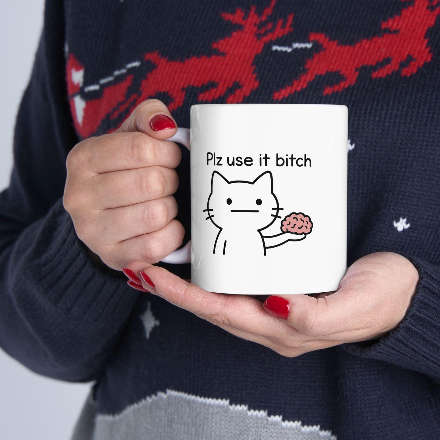 Plz Use It B*tch Mug – Funny Cat Meme Coffee Cup with Brain Humor