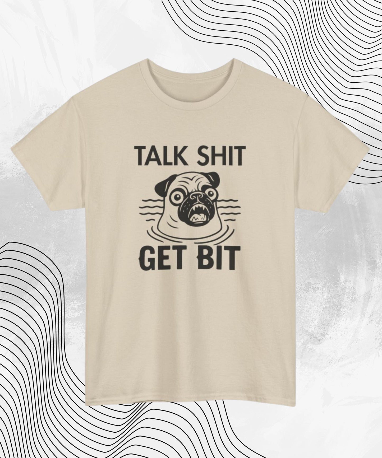 Talk Sh*t Get Bit T-Shirt – Funny Pug Meme Tee for Dog Lovers with Attitude