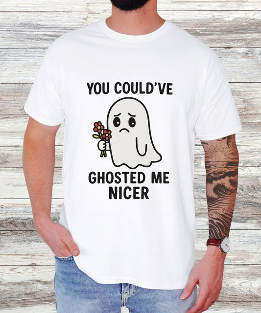 Could've Ghosted Me Nicer T-Shirt - Funny Sarcastic Graphic Tee for Men & Women, Casual Cotton Top, Novelty Gift Shirt