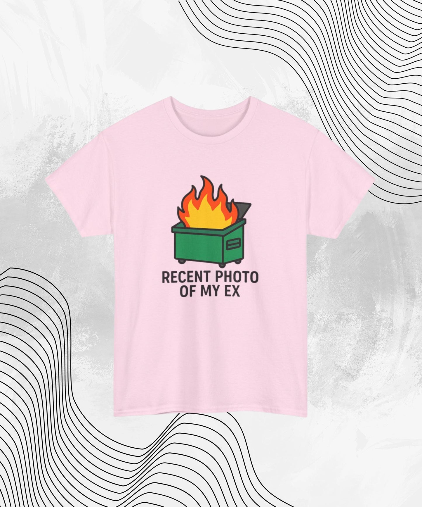 Recent Photo of My Ex Shirt – Funny Dumpster Fire Meme Tee for Breakup Survivors