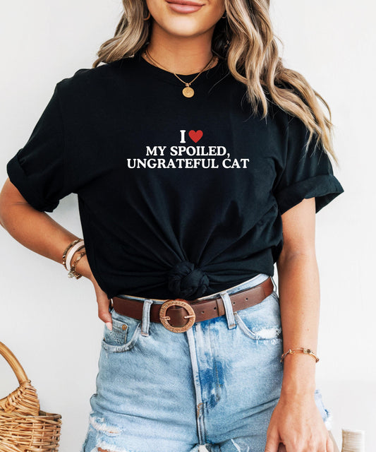 I ❤️ My Spoiled Ungrateful Cat T-Shirt – Funny Cat Mom Graphic Tee