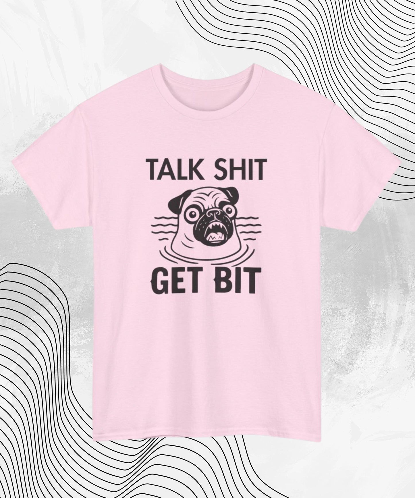 Talk Sh*t Get Bit T-Shirt – Funny Pug Meme Tee for Dog Lovers with Attitude
