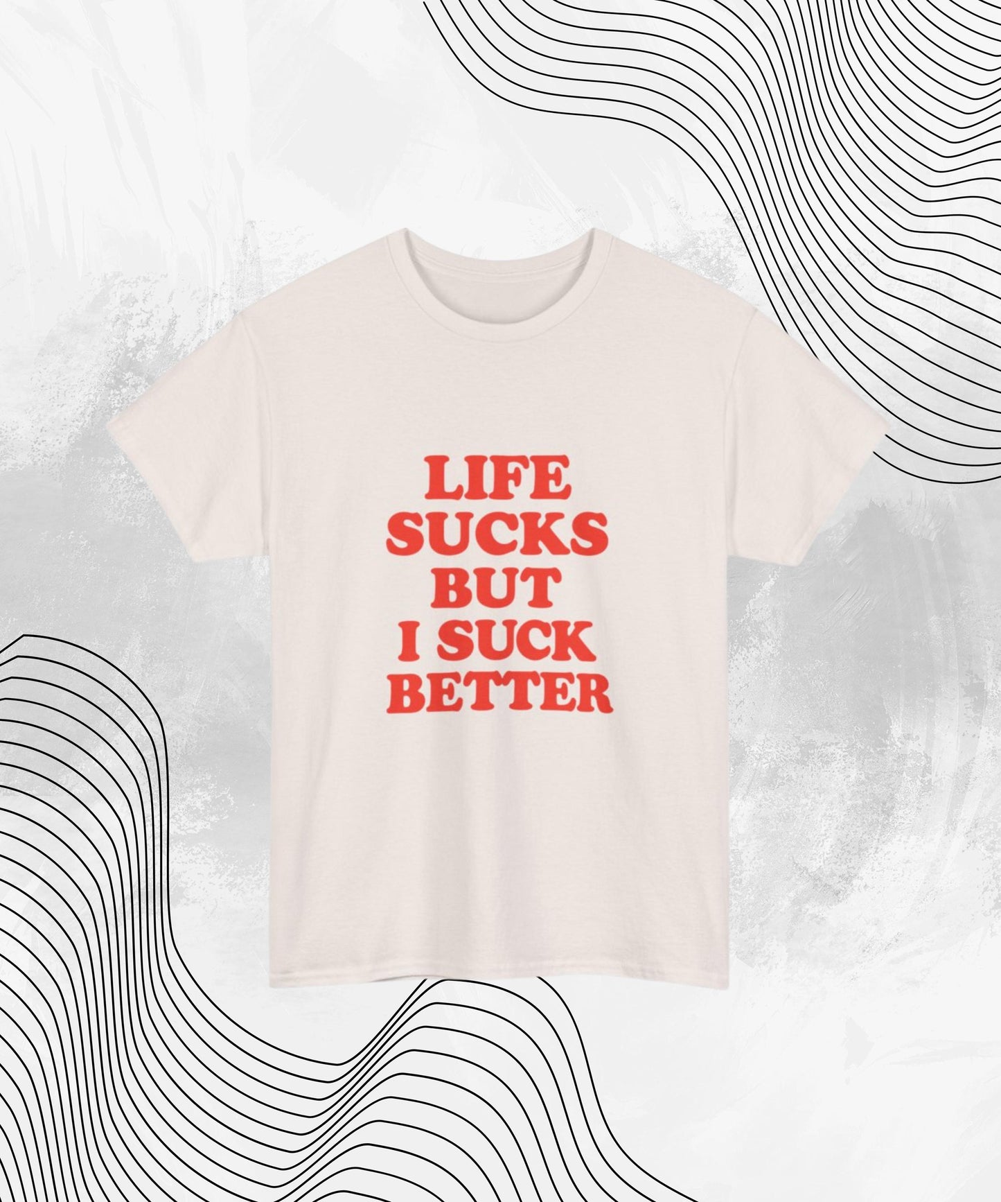 Life Sucks But I Suck Better Shirt – Funny Graphic Tee for Women, Sarcastic NSFW Humor Gift for Girlfriends & Friends