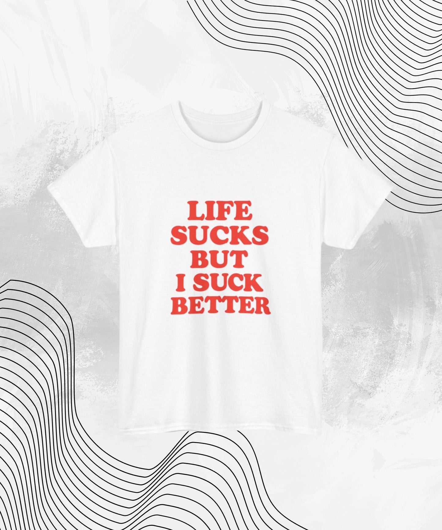 Life Sucks But I Suck Better Shirt – Funny Graphic Tee for Women, Sarcastic NSFW Humor Gift for Girlfriends & Friends