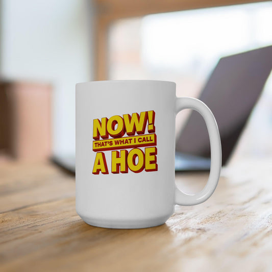 Now That’s What I Call a Hoe Mug – Funny & Savage Coffee Cup Inspired by 2000s Nostalgia