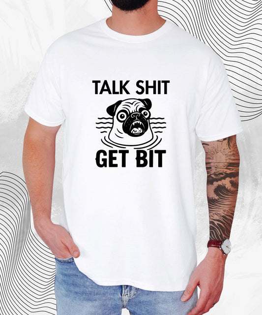 Talk Sh*t Get Bit T-Shirt – Funny Pug Meme Tee for Dog Lovers with Attitude