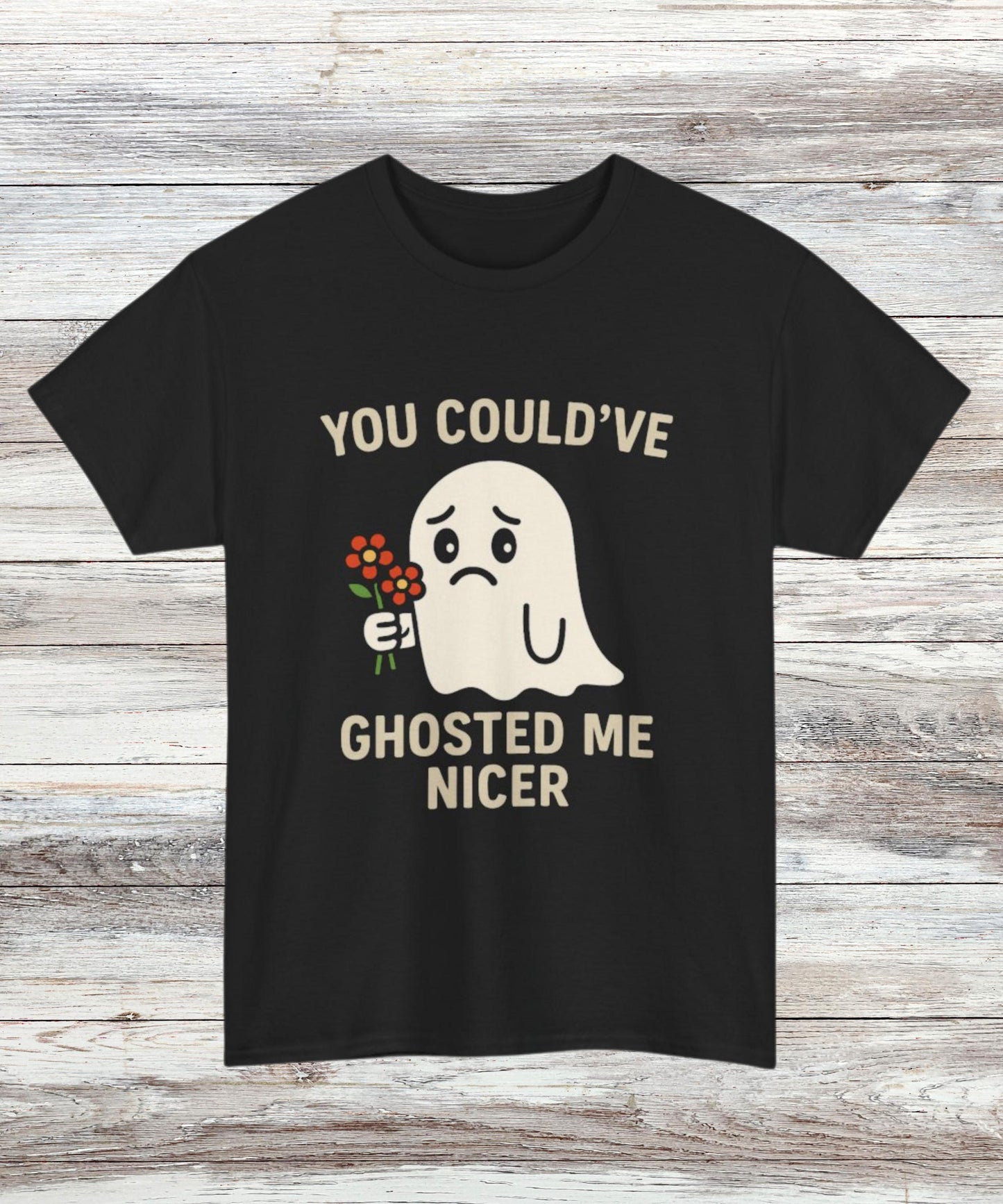 Could've Ghosted Me Nicer T-Shirt - Funny Sarcastic Graphic Tee for Men & Women, Casual Cotton Top, Novelty Gift Shirt