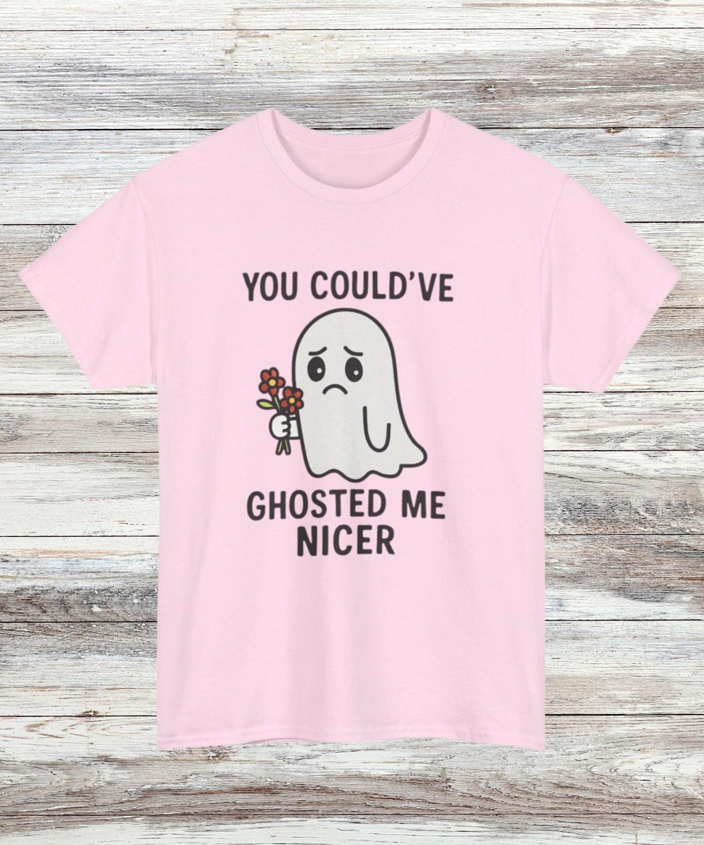 Could've Ghosted Me Nicer T-Shirt - Funny Sarcastic Graphic Tee for Men & Women, Casual Cotton Top, Novelty Gift Shirt