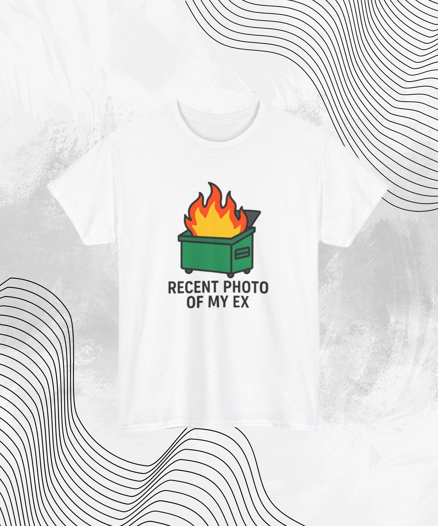 Recent Photo of My Ex Shirt – Funny Dumpster Fire Meme Tee for Breakup Survivors