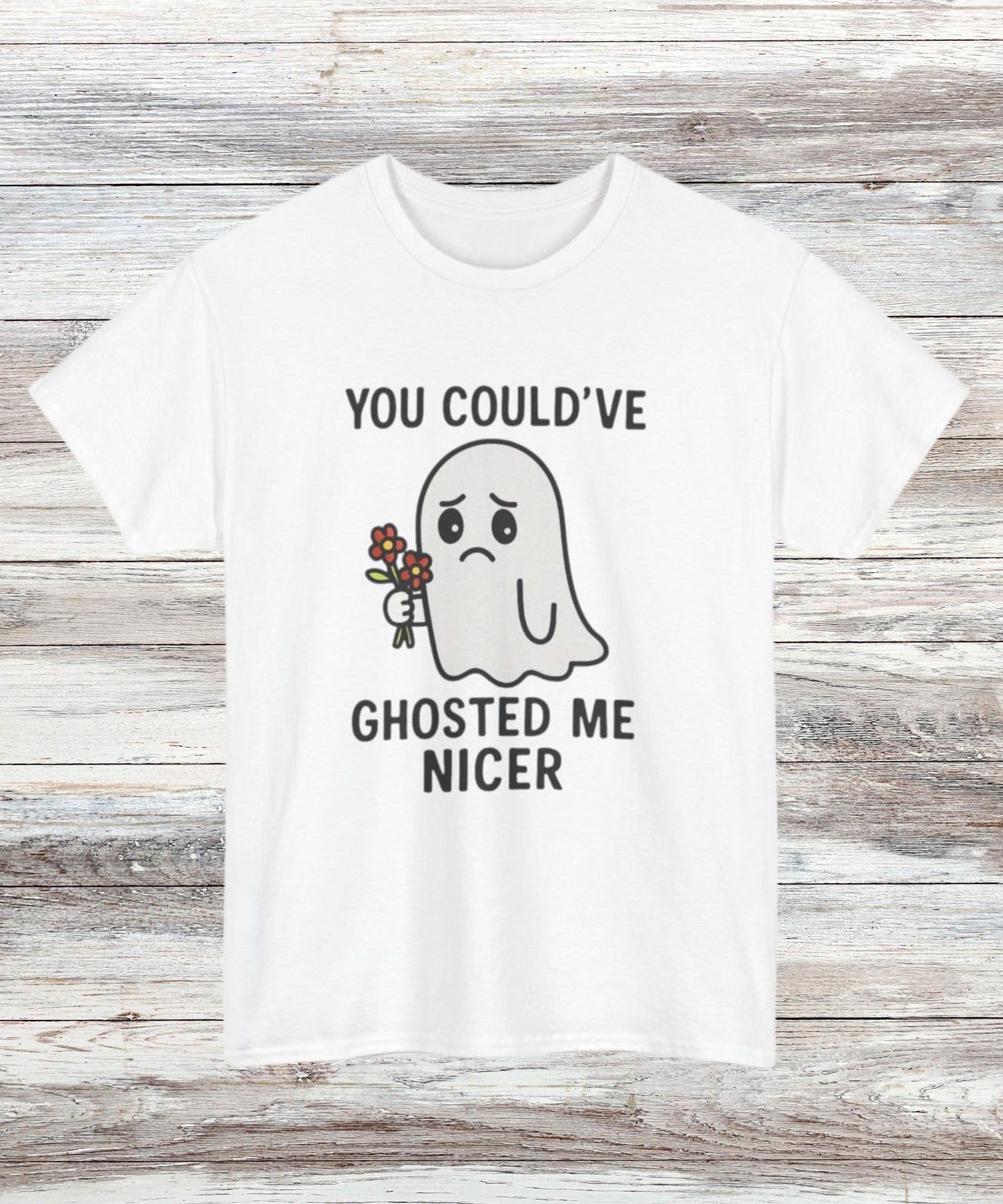 Could've Ghosted Me Nicer T-Shirt - Funny Sarcastic Graphic Tee for Men & Women, Casual Cotton Top, Novelty Gift Shirt