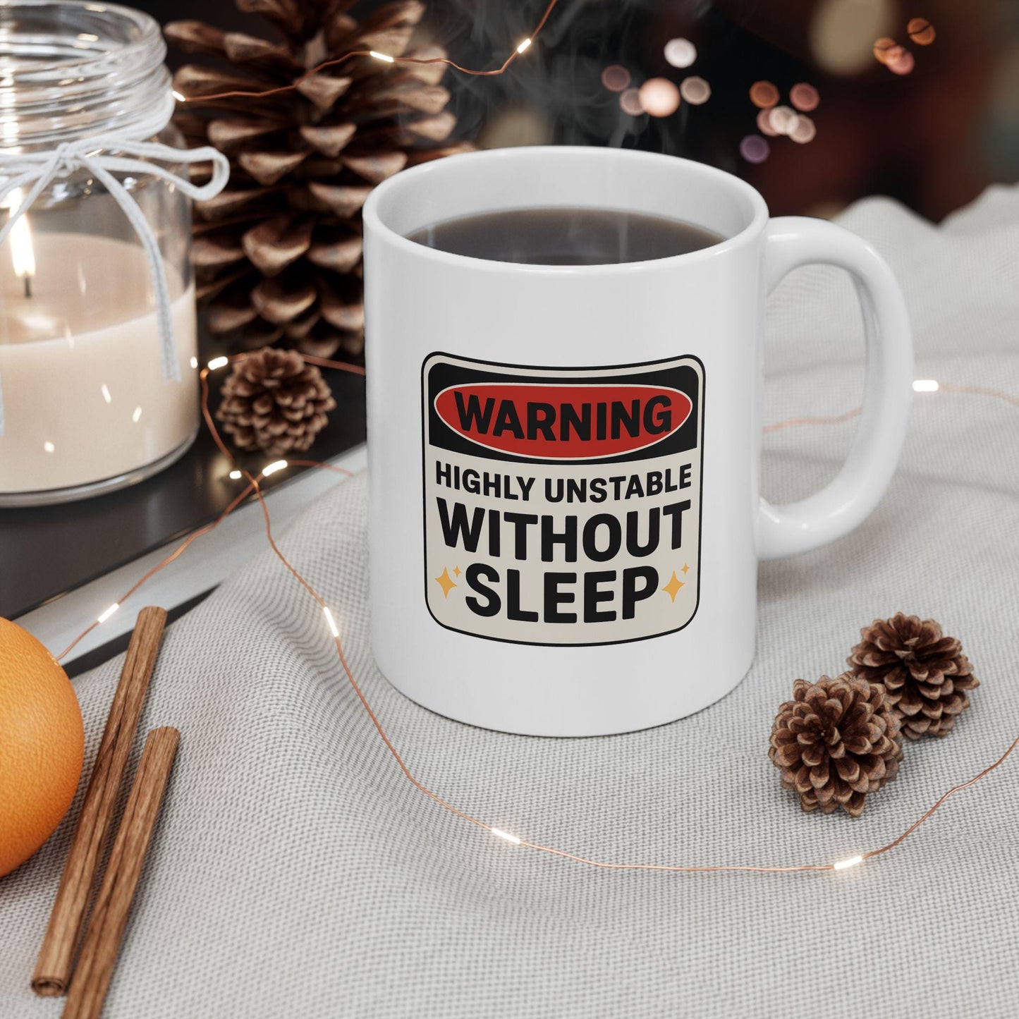Warning: Highly Unstable Without Sleep Mug – Funny Exhausted Coffee Cup for the Sleep-Deprived