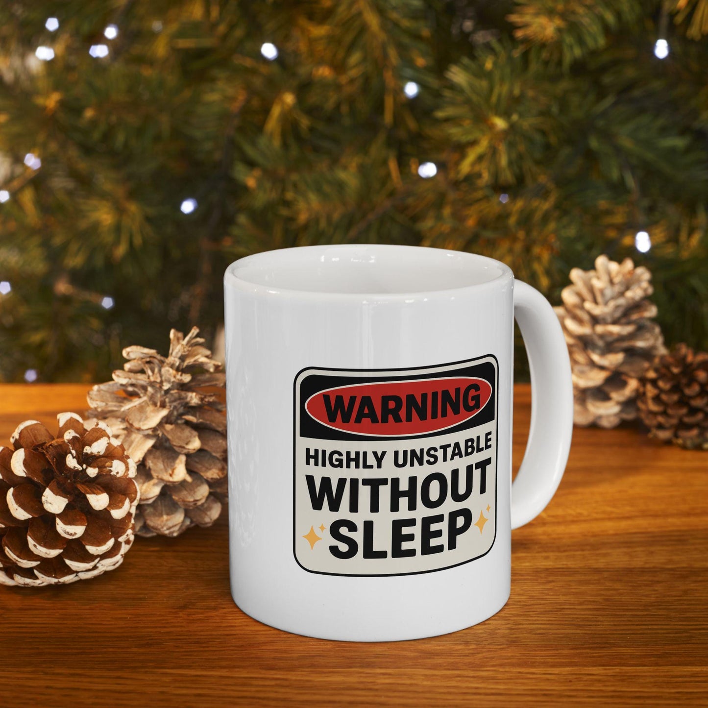 Warning: Highly Unstable Without Sleep Mug – Funny Exhausted Coffee Cup for the Sleep-Deprived