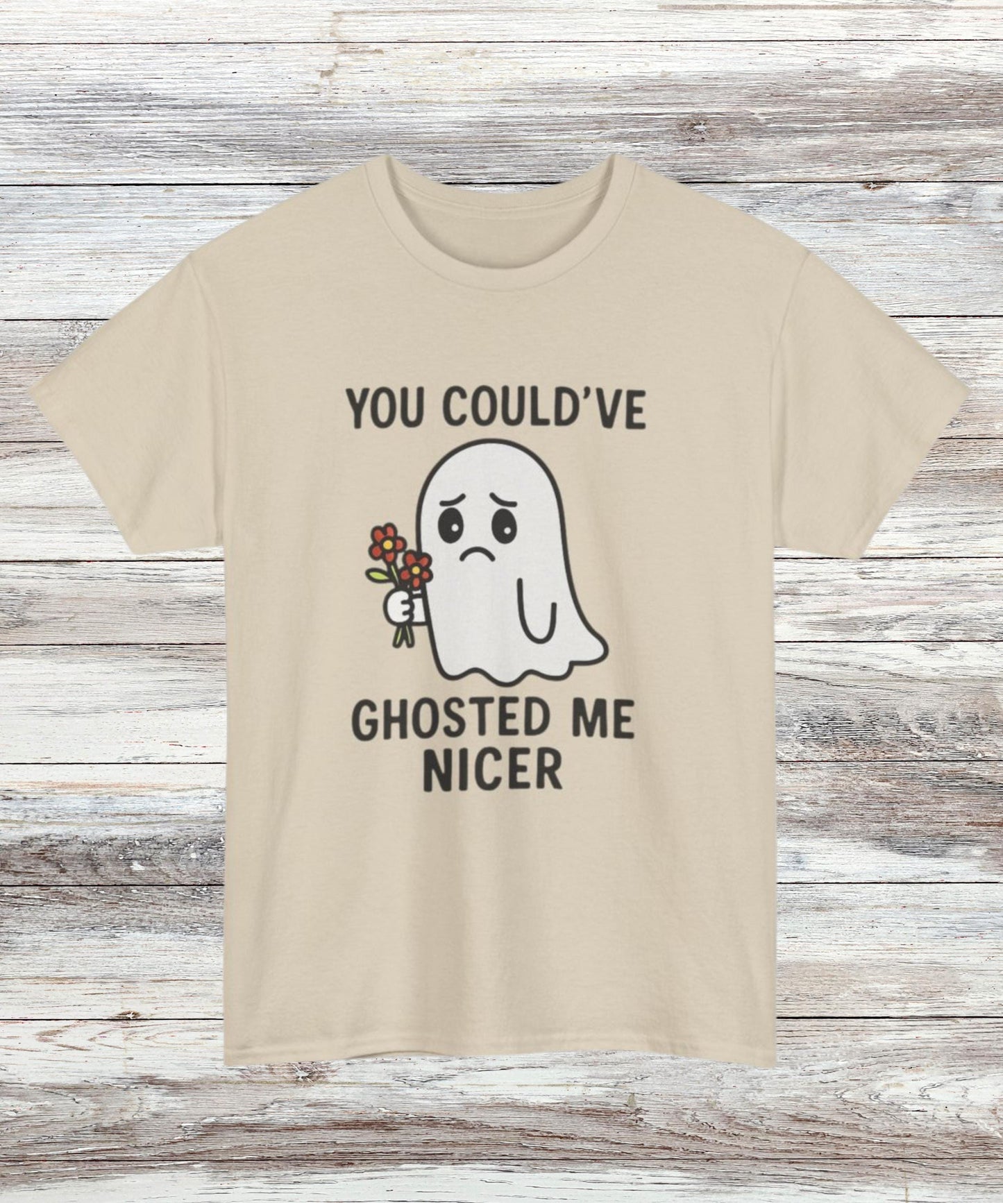 Could've Ghosted Me Nicer T-Shirt - Funny Sarcastic Graphic Tee for Men & Women, Casual Cotton Top, Novelty Gift Shirt
