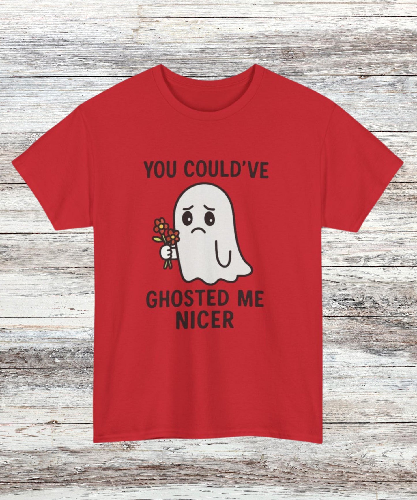 Could've Ghosted Me Nicer T-Shirt - Funny Sarcastic Graphic Tee for Men & Women, Casual Cotton Top, Novelty Gift Shirt
