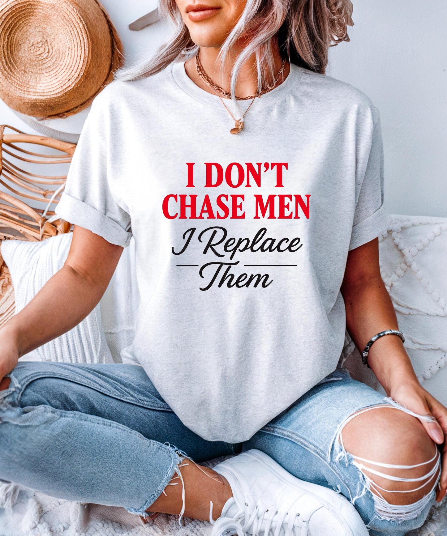 I Dont Chase Men T-Shirt Bold Feminist Statement Tee Funny Sassy Quote Shirt for Women Empowerment Gift