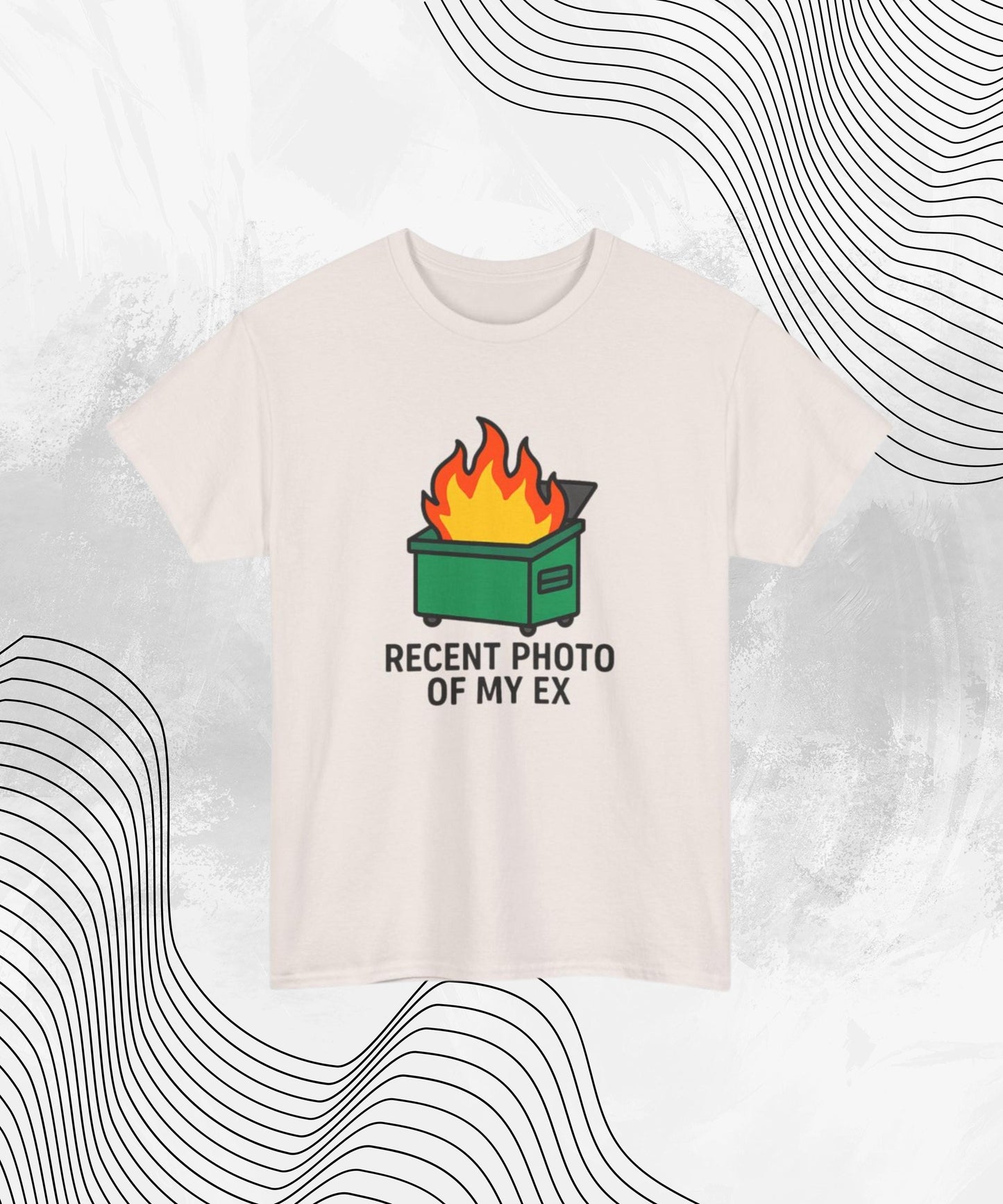 Recent Photo of My Ex Shirt – Funny Dumpster Fire Meme Tee for Breakup Survivors