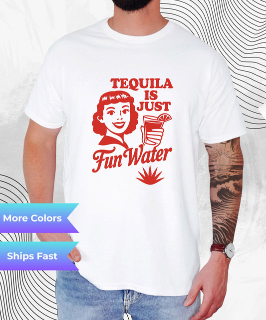 Tequila Is Just Fun Water T-shirt
