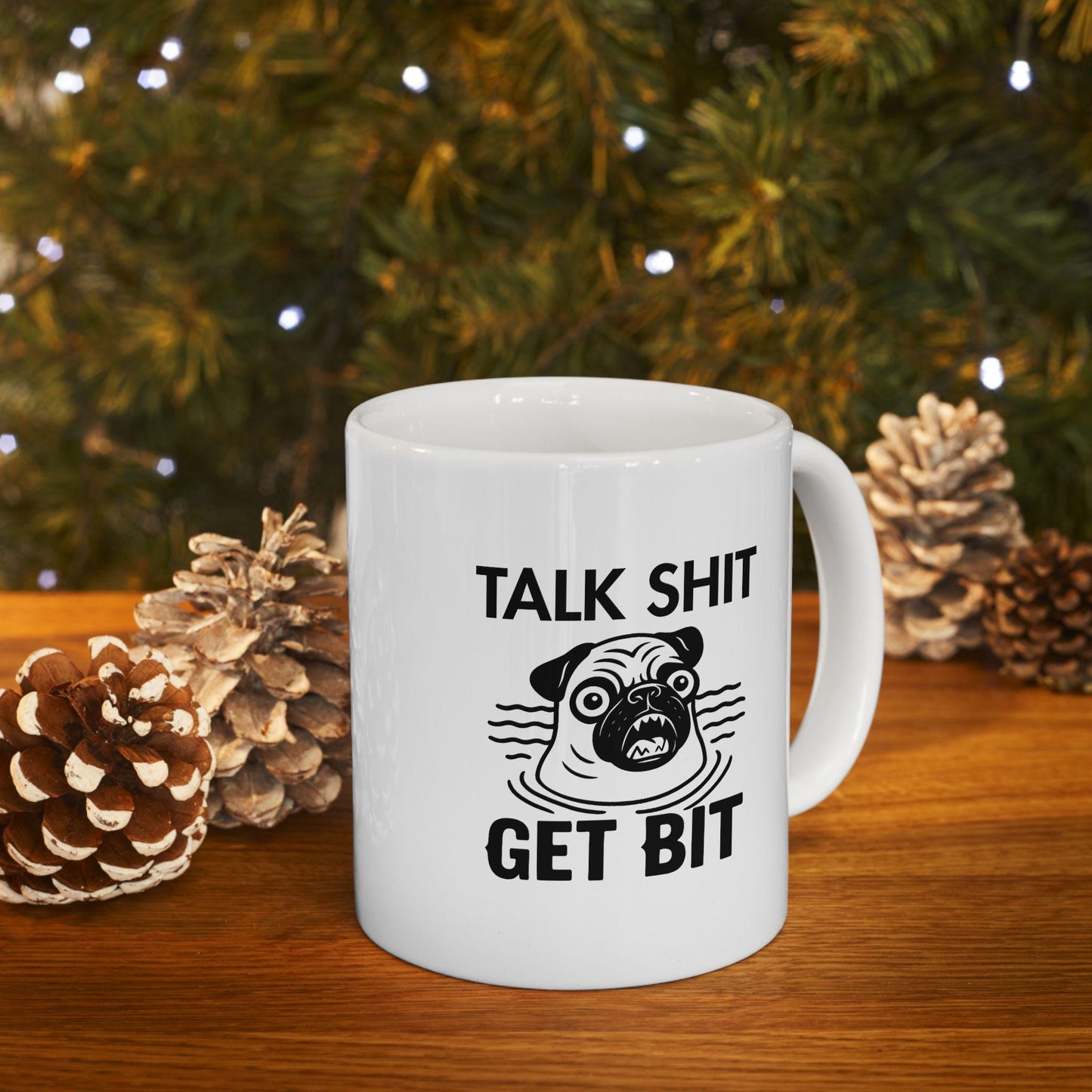 Talk Sh*t Get Bit Mug – Funny Pug Threat Meme Coffee Cup