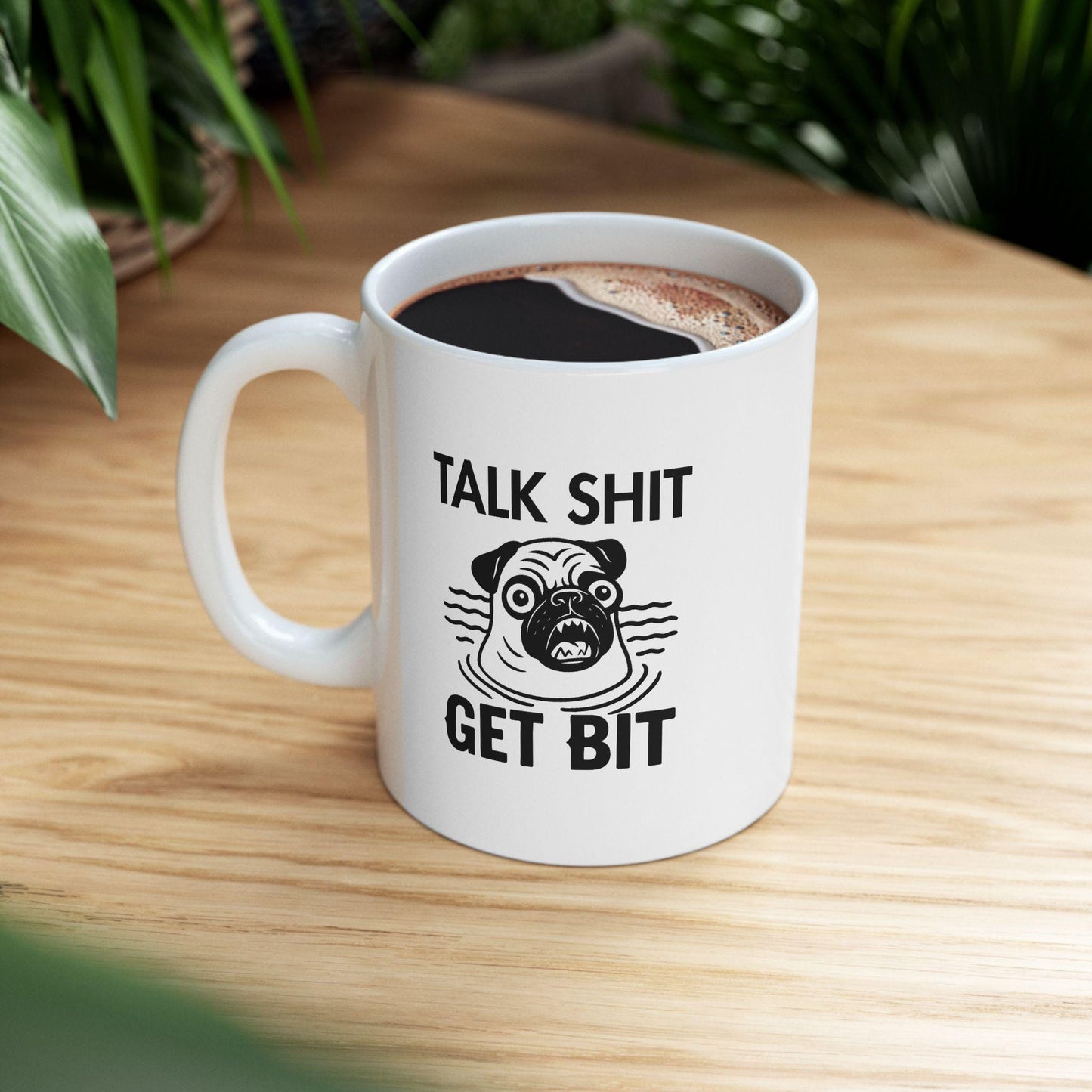 Talk Sh*t Get Bit Mug – Funny Pug Threat Meme Coffee Cup
