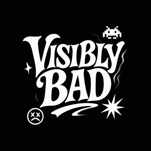 Visibly Bad