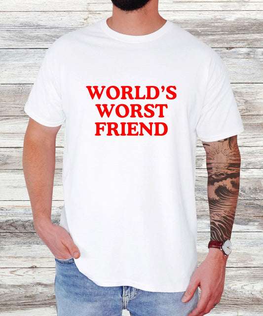World's Worst Friend T-Shirt | Funny Gift, Humorous Tee, Best Friend Birthday, Sarcastic Humor, Casual Wear, Unique Design, Unisex