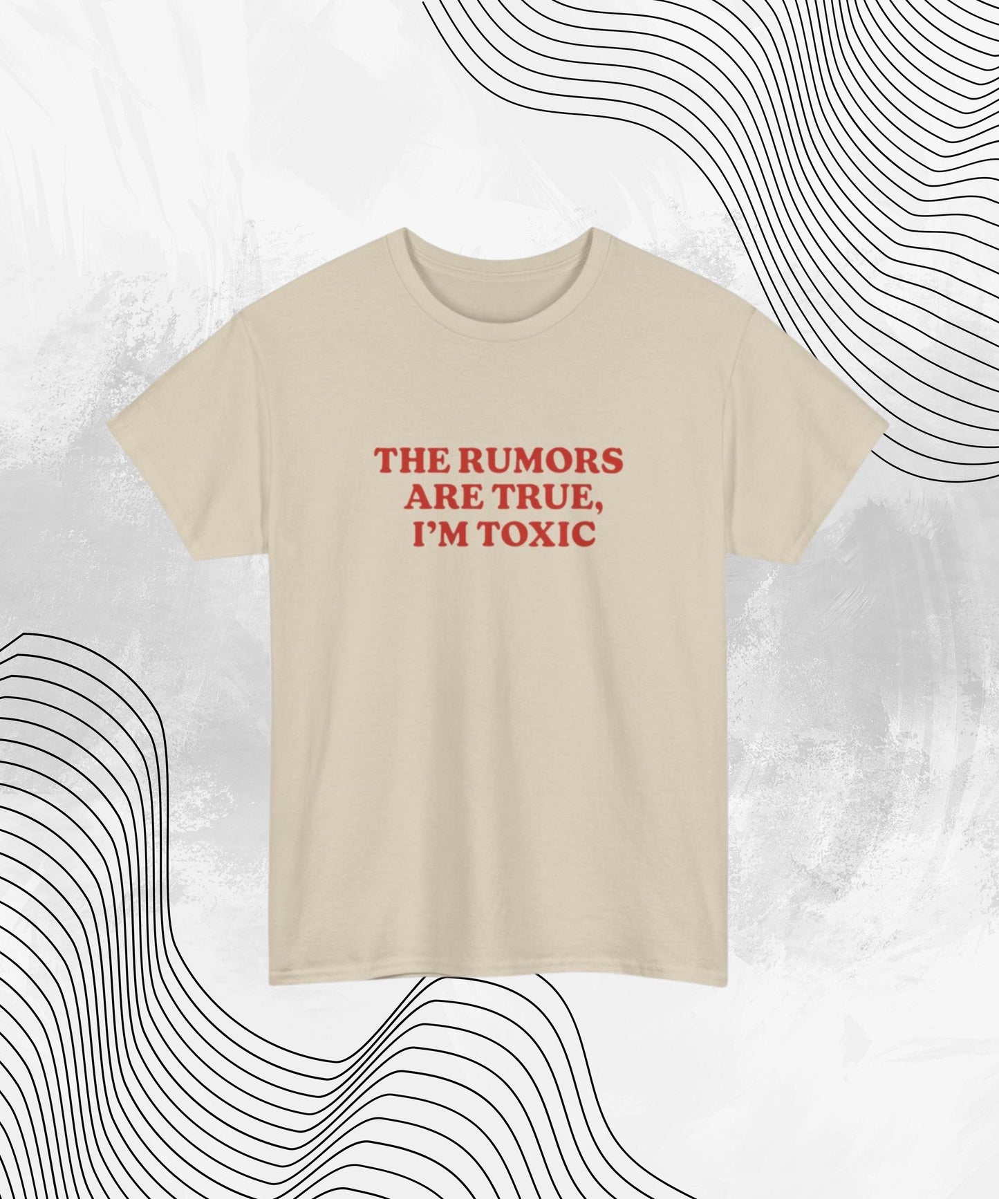 The Rumors Are True I’m Toxic T-Shirt – Funny Bold Statement Tee for Women