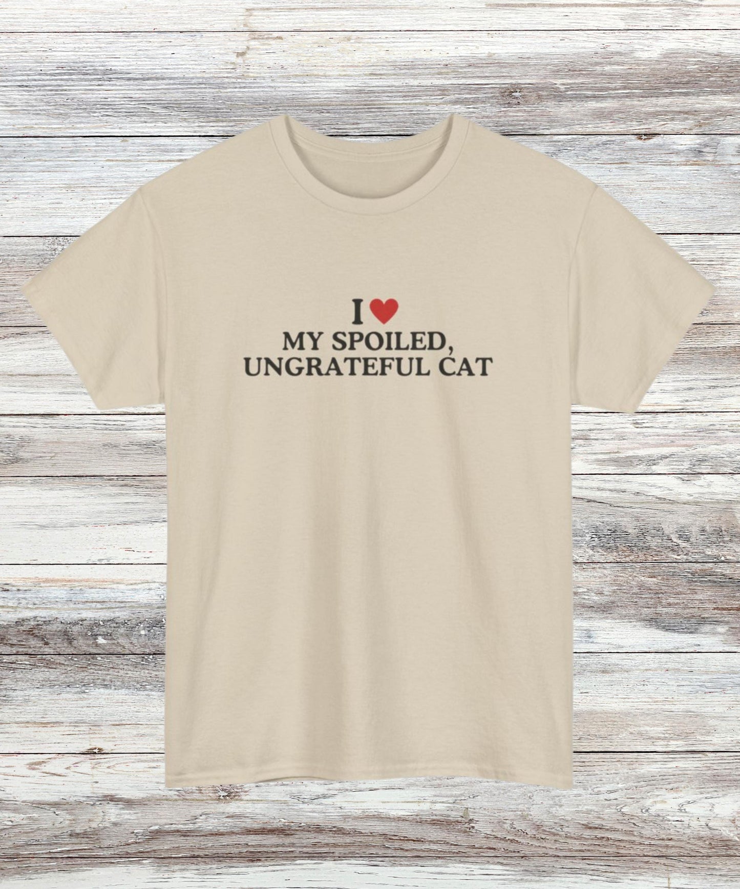 I ❤️ My Spoiled Ungrateful Cat T-Shirt – Funny Cat Mom Graphic Tee