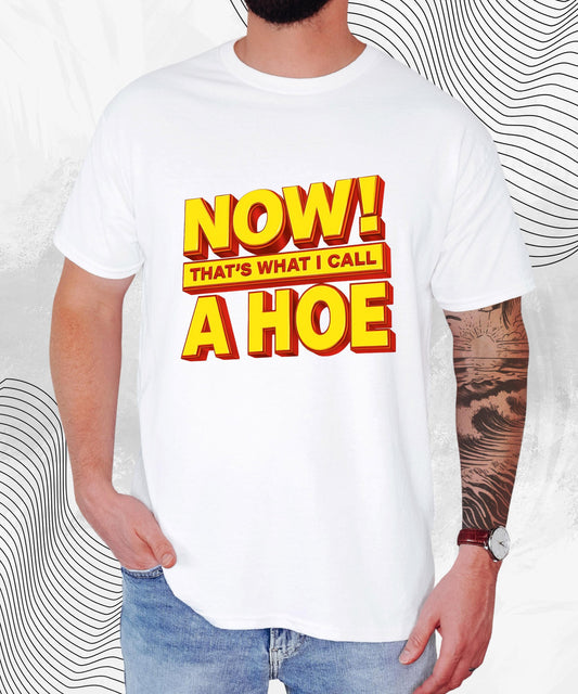 Funny Y2K T-Shirt Now That’s What I Call A Hoe Graphic Tee, Casual Humor Shirt, Gift for Friends, Trendy Streetwear Top