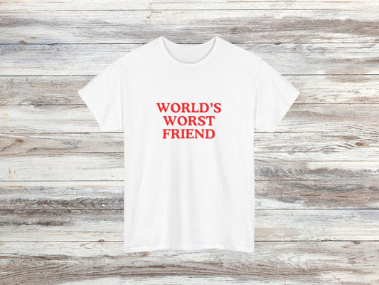 World's Worst Friend T-Shirt | Funny Gift, Humorous Tee, Best Friend Birthday, Sarcastic Humor, Casual Wear, Unique Design, Unisex