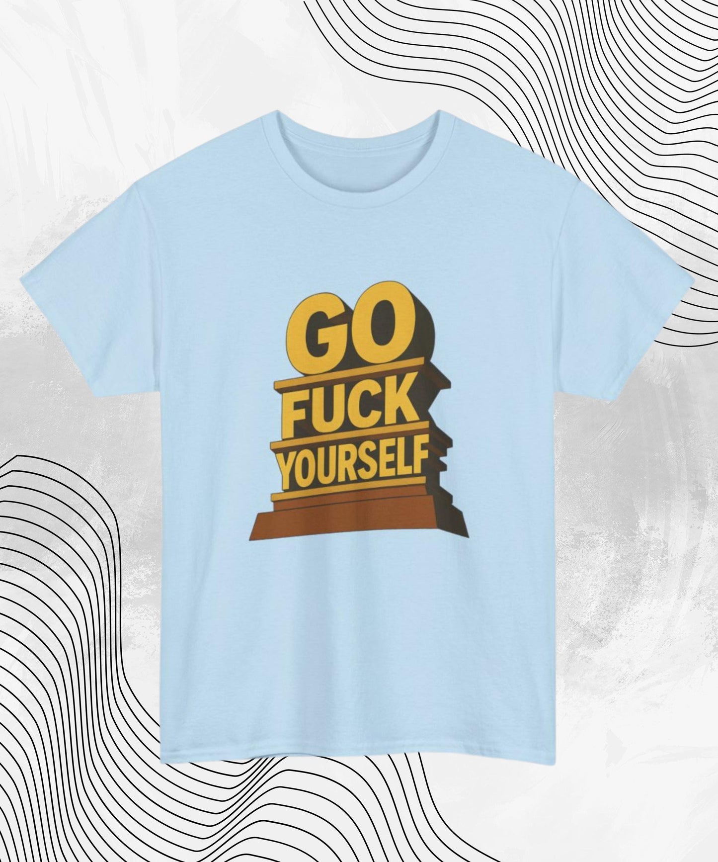 Go F*ck Yourself T-Shirt – Bold Offensive Meme Tee for the Unbothered