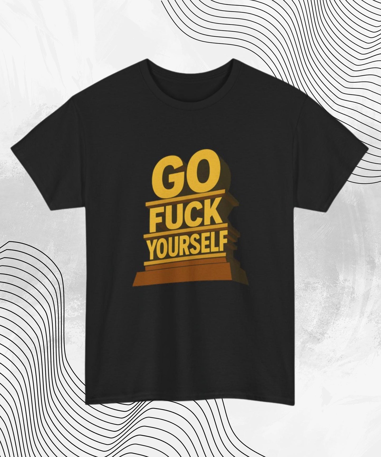 Go F*ck Yourself T-Shirt – Bold Offensive Meme Tee for the Unbothered
