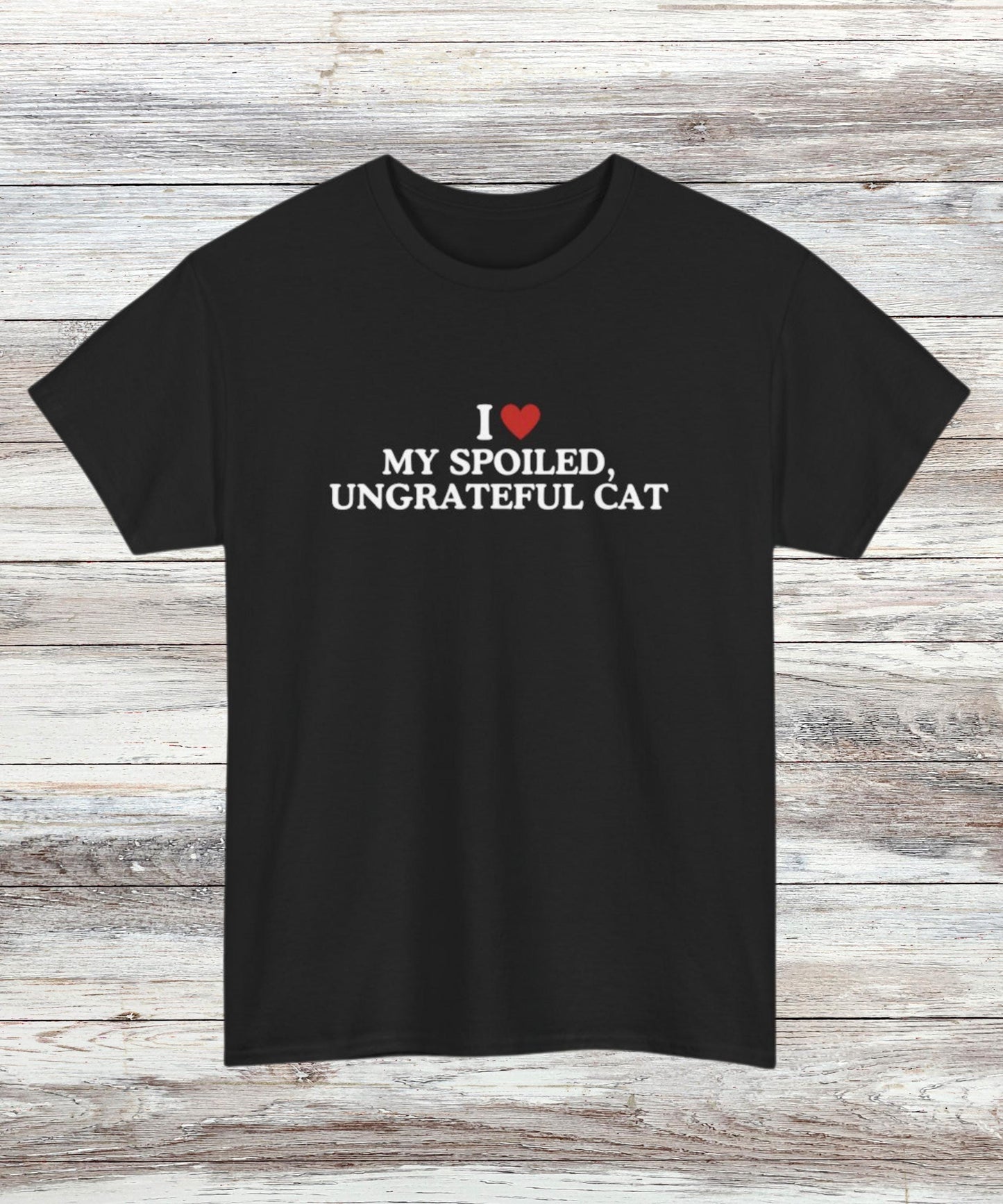 I ❤️ My Spoiled Ungrateful Cat T-Shirt – Funny Cat Mom Graphic Tee